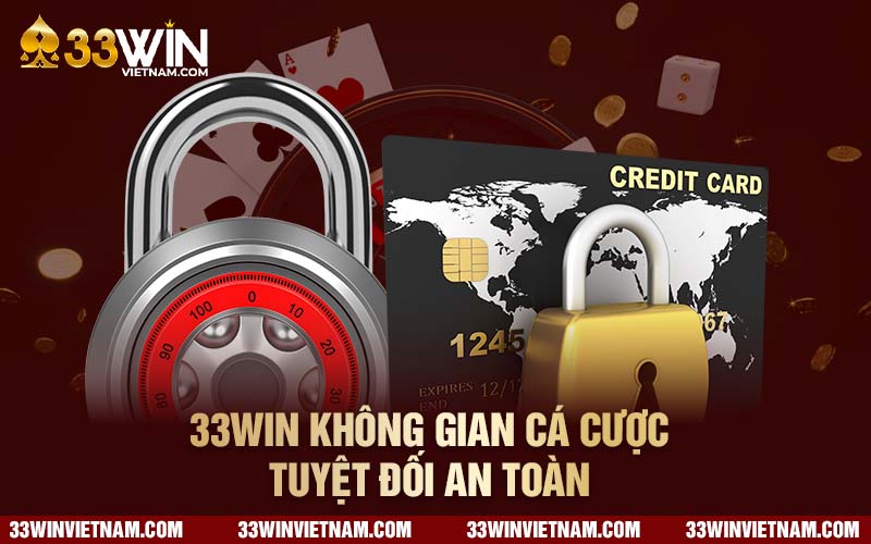 33win không gian cá cược tuyệt đối an toàn