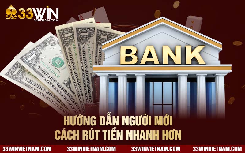 Hướng dẫn người mới cách rút tiền nhanh hơn