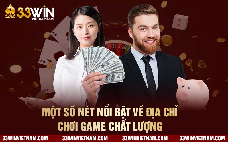 Một số nét nổi bật về địa chỉ chơi game chất lượng