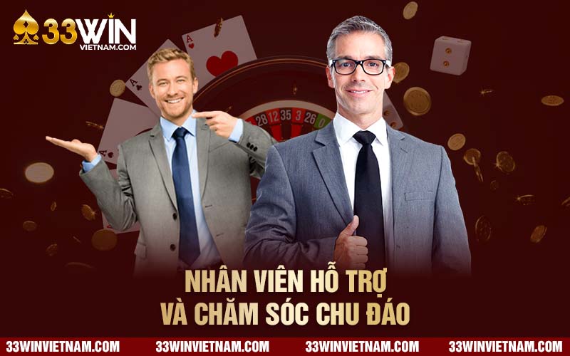 Nhân viên hỗ trợ và chăm sóc người chơi luôn chu đáo