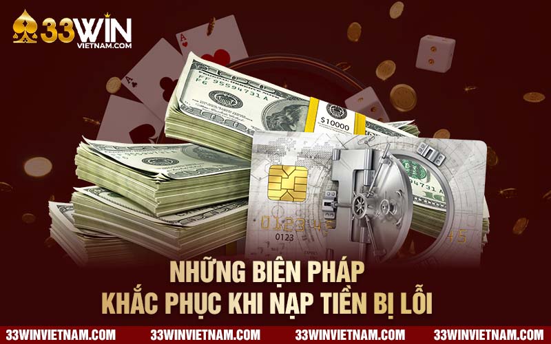 Những biện pháp khắc phục khi nạp tiền bị lỗi