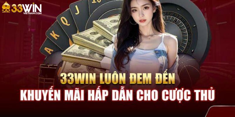 33win chào làng bằng chương trình tặng 100% giá trị cho lần nạp tiền đầu tiên