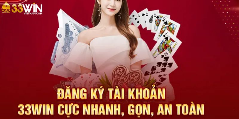 Đăng ký tài khoản tại 33win để nhận thêm nhiều khuyến mãi hơn